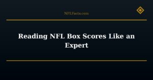 Reading NFL Box Scores Like an Expert