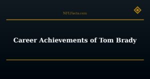 Career Achievements of Tom Brady