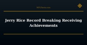 Jerry Rice Record Breaking Receiving Achievements