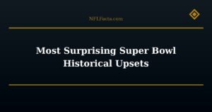 Most Surprising Super Bowl Historical Upsets