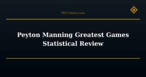 Peyton Manning Greatest Games Statistical Review