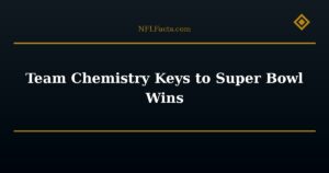 Team Chemistry Keys to Super Bowl Wins