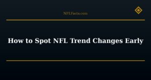 How to Spot NFL Trend Changes Early