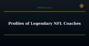 Profiles of Legendary NFL Coaches