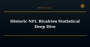 Historic NFL Rivalries Statistical Deep Dive