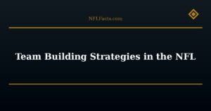 Team Building Strategies in the NFL
