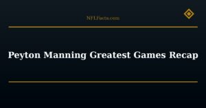 Peyton Manning Greatest Games Recap