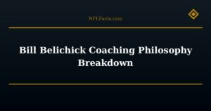Bill Belichick Coaching Philosophy Breakdown