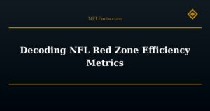 Decoding NFL Red Zone Efficiency Metrics