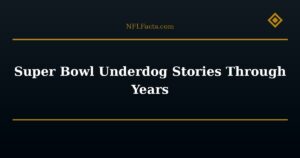 Super Bowl Underdog Stories Through Years