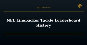 NFL Linebacker Tackle Leaderboard History