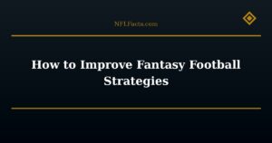How to Improve Fantasy Football Strategies