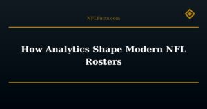How Analytics Shape Modern NFL Rosters