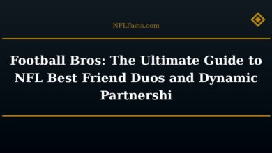 Football Bros: The Ultimate Guide to NFL Best Friend Duos and Dynamic Partnershi